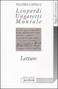 Leopardi, Ungaretti, Montale. Letture - Valeria Capelli - copertina