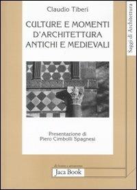Culture e momenti di architettura antichi e medievali - Claudio Tiberi - copertina