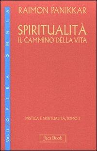 Spiritualità: il cammino della vita. Vol. 1\2: Mistica e spiritualità. - Raimon Panikkar - copertina