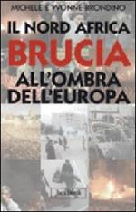 Il Nord Africa brucia all'ombra dell'Europa