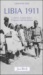 Libia 1911. I cattolici, la Santa Sede e l'impresa coloniale italiana