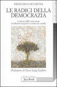 Le radici della democrazia. I principi della costituzione nel dibattito tra gesuiti e costituenti cattolici - Francesco Occhetta - copertina
