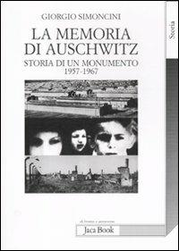 La memoria di Auschwitz. Storia di un monumento 1957-1967 - Giorgio Simoncini - copertina