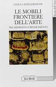 Le mobili frontiere dell'arte. Tra Medioevo e Rinascimento