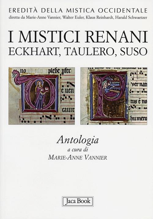 I mistici renani. Eckhart, Taulero, Suso. Antologia. Eredità della mistica occidentale - copertina