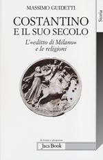 Costantino e il suo secolo. L'«editto di Milano» e le religioni