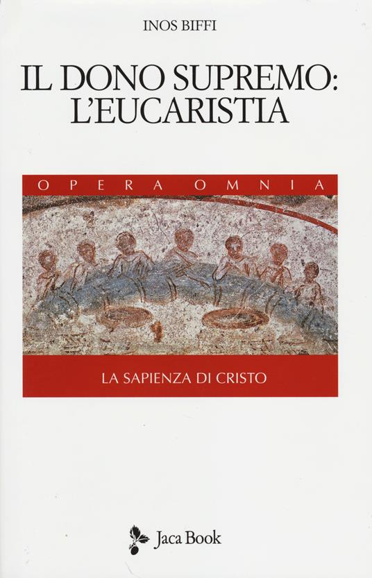 La sapienza di Cristo. Vol. 3: Il dono supremo: l'eucarestia - Inos Biffi - copertina