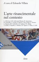 L' arte rinascimentale nel contesto. Ediz. illustrata