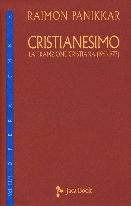 Cristianesimo. La tradizione cristiana (1961-1977). Vol. 3\1 - Raimon Panikkar - copertina