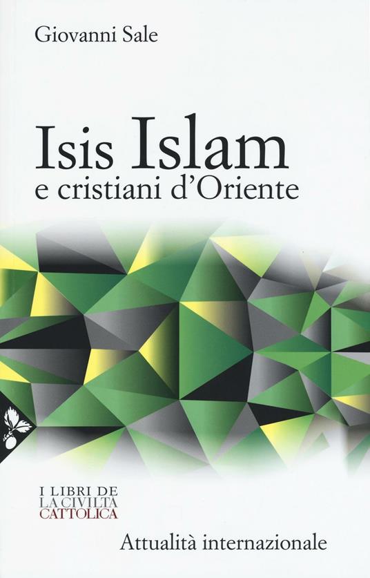 Isis, Islam e cristiani d'Oriente - Giovanni Sale - copertina
