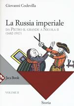 Storia della Russia e dei paesi limitrofi. Chiesa e impero. Vol. 2: La Russia imperiale. Da Pietro il Grande a Nicola II (1682-1917).