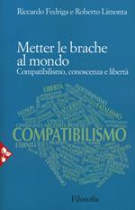 Metter le brache al mondo. Compatibilismo, conoscenza e libertà