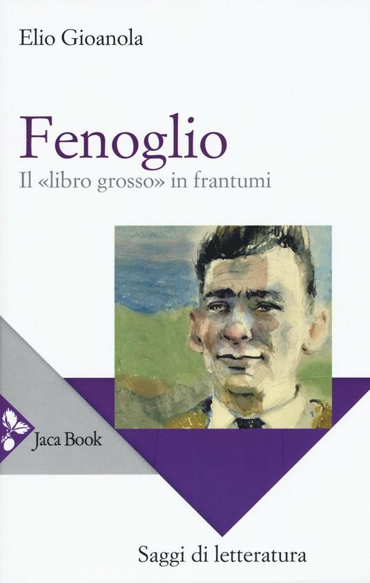 Fenoglio. Il «libro grosso» in frantumi - Elio Gioanola - copertina