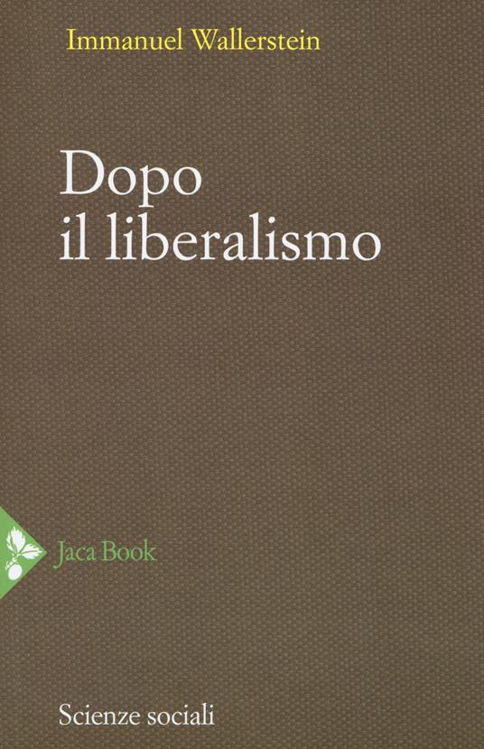 Dopo il liberalismo. Nuova ediz. - Immanuel Wallerstein - copertina