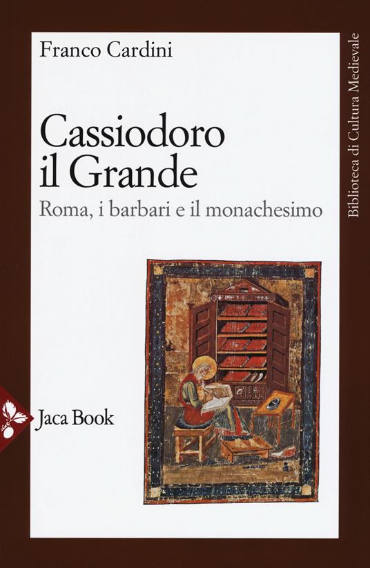 Cassiodoro il Grande. Roma, i barbari e il monachesimo - Franco Cardini - copertina