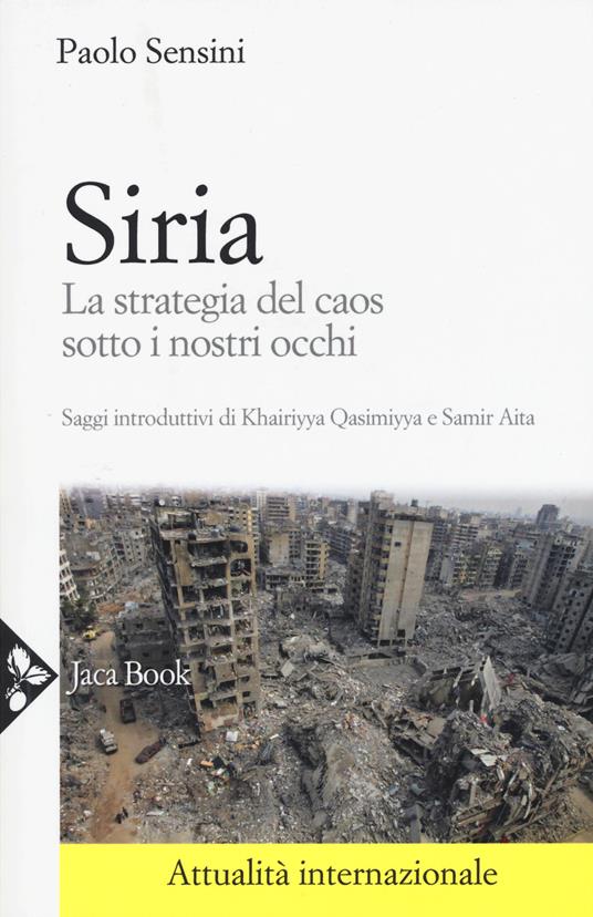 Siria. La strategia del caos sotto i nostri occhi - Paolo Sensini - copertina