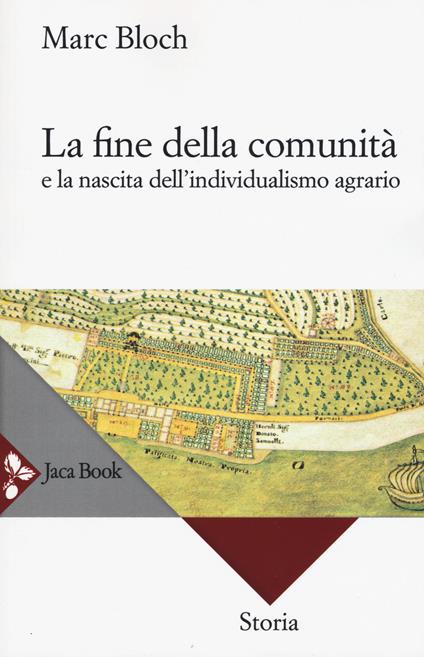 La fine della comunità e la nascita dell'individualismo agrario nella Francia del XVIII secolo. Nuova ediz. - Marc Bloch - copertina