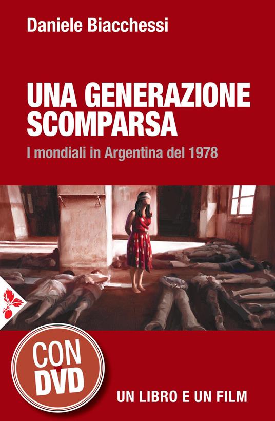 Una generazione scomparsa. I mondiali in Argentina del 1978. Con DVD video