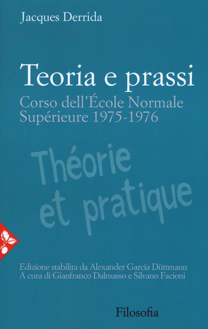 Teoria e prassi. Corso dell'École Normale Supérieure 1975-1976 - Jacques Derrida - copertina