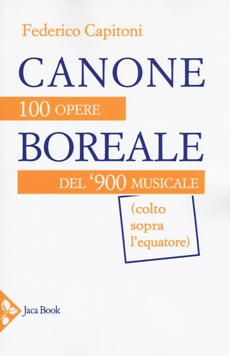 Canone boreale. 100 opere del '900 musicale (colto sopra l'equatore) - Federico Capitoni - copertina