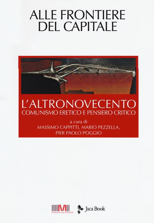 L'altronovecento. Comunismo eretico e pensiero critico. Vol. 6: Alle frontiere del capitale - copertina
