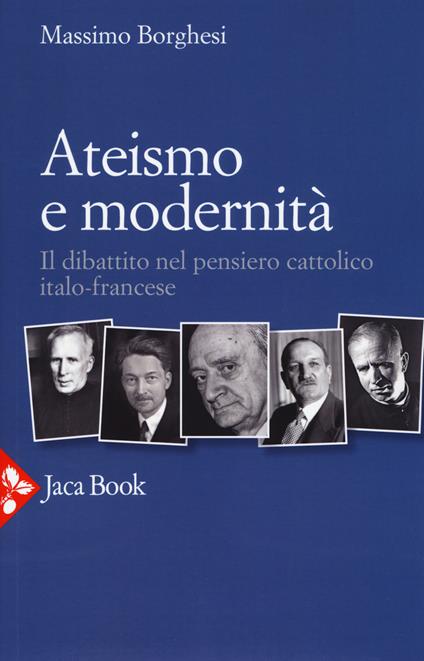 Ateismo e modernità. Il dibattito nel pensiero cattolico italo-francese - Massimo Borghesi - copertina