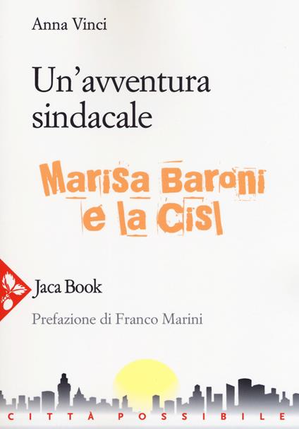 Un'avventura sindacale. Marisa Baroni e la Cisl - Anna Vinci - copertina