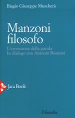 Manzoni filosofo. L'invenzione della parola. In dialogo con Antonio Rosmini