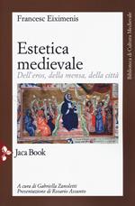 Estetica medievale. Dell'eros, della mensa, della città. Nuova ediz.