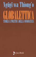 Globalettica. Teoria e politica della conoscenza