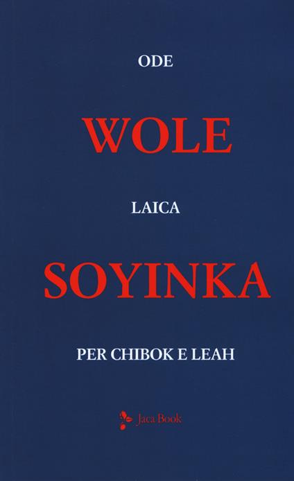 Ode laica per Chibok e Leah. Testo inglese a fronte - Wole Soyinka - copertina