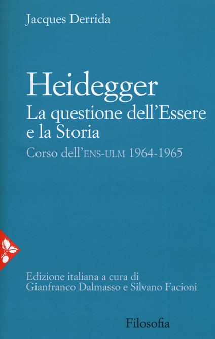Heidegger. La questione dell'essere e la storia. Corso dell'ENS-ULM 1964-1965 - Jacques Derrida - copertina