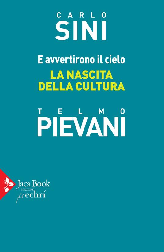 E avvertirono il cielo. La nascita della cultura - Carlo Sini,Telmo Pievani - copertina