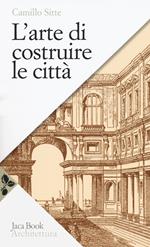 L' arte di costruire le città. L'urbanistica secondo i suoi fondamenti artistici