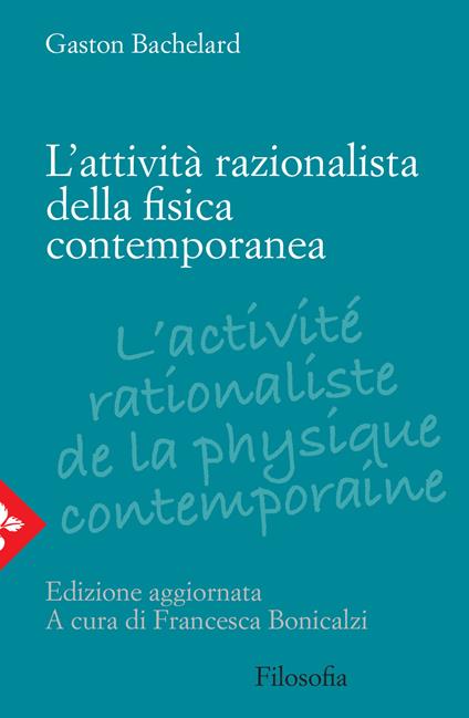 L' attività razionalista della fisica contemporanea - Gaston Bachelard - copertina