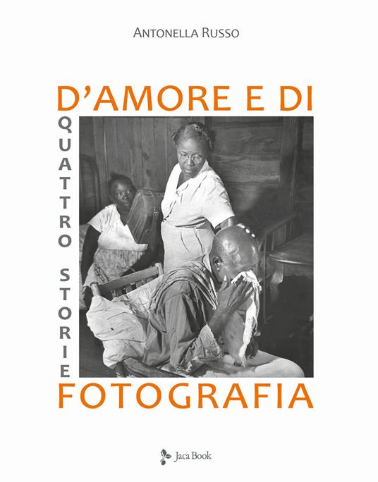 Quattro storie d'amore e di fotografia. Ediz. illustrata - Antonella Russo - copertina