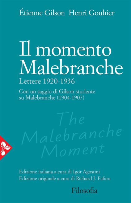 Il momento Malebranche. Lettere 1920-1936 - Étienne Gilson,Henri Gouhier - copertina