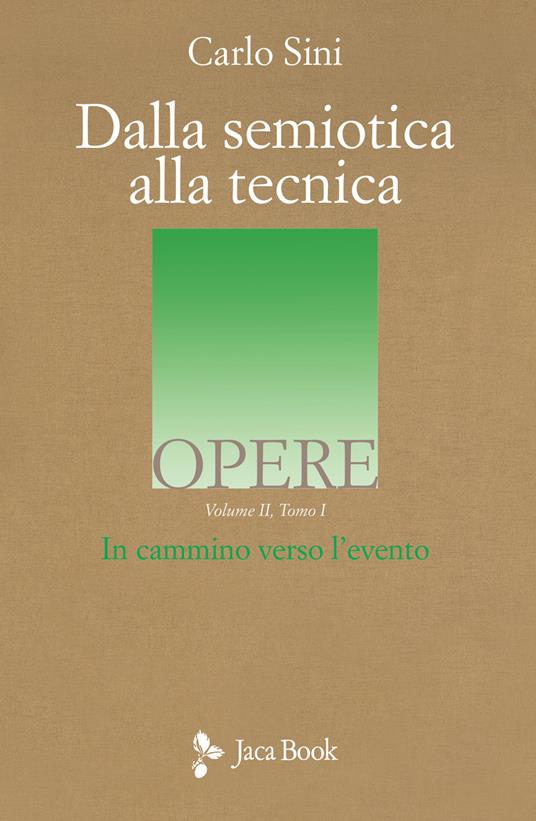 Dalla semiotica alla tecnica. In cammino verso l’evento. Vol. 2/1 - Carlo Sini - copertina