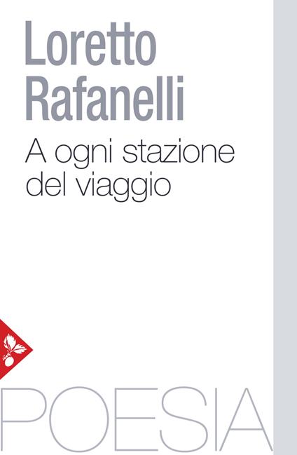 A ogni stazione del viaggio - Loretto Rafanelli - copertina