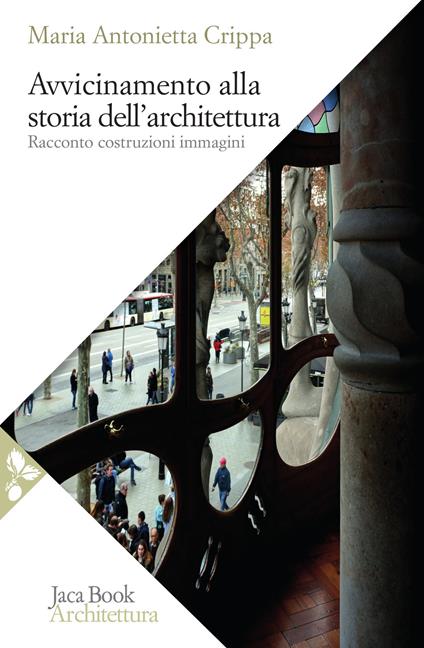 Avvicinamento alla storia dell'architettura. Racconto, costruzioni, immagini - Maria Antonietta Crippa - copertina