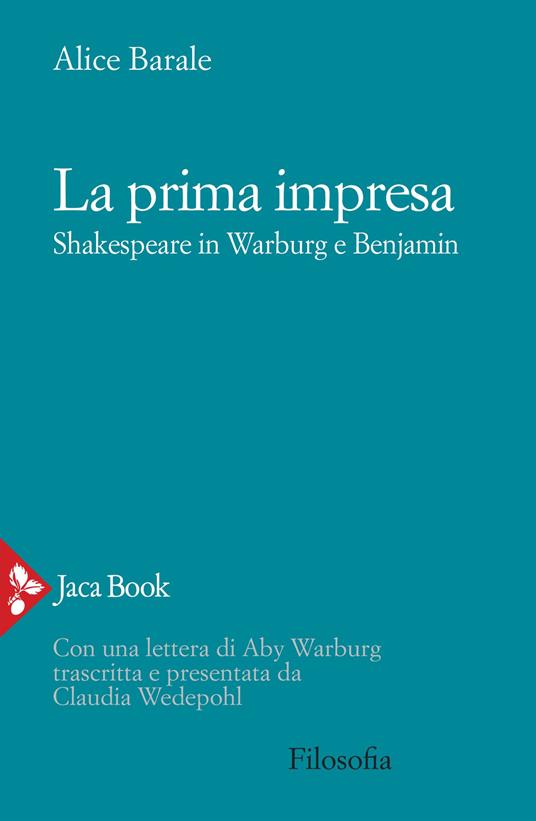 La prima impresa. Shakespeare in Warburg e Benjamin - Alice Barale - copertina