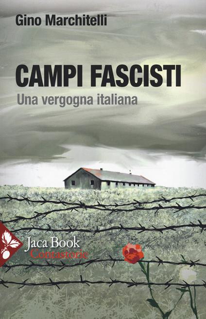 Campi fascisti. Una vergogna italiana - Gino Marchitelli - copertina