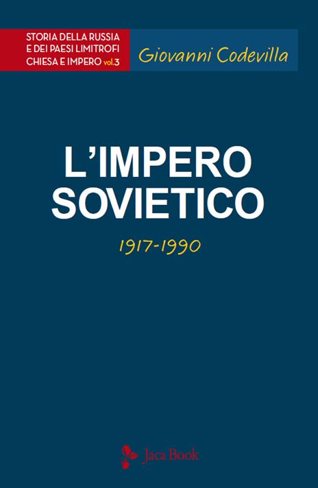 Storia della Russia e dei paesi limitrofi. Chiesa e impero. Vol. 3: L'impero sovietico (1917-1990) - Giovanni Codevilla - copertina