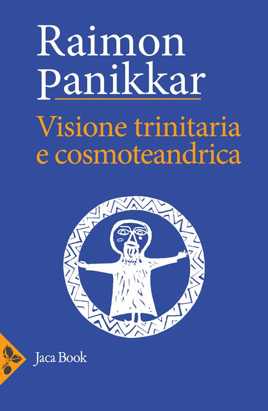 Visione trinitaria e cosmotendrica. Dio-uomo-cosmo - Raimon Panikkar - copertina