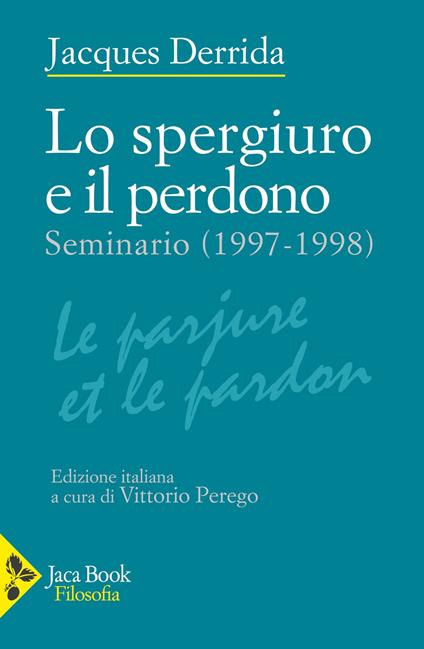 Lo spergiuro e il perdono. (Seminario 1997-1998) - Jacques Derrida - copertina