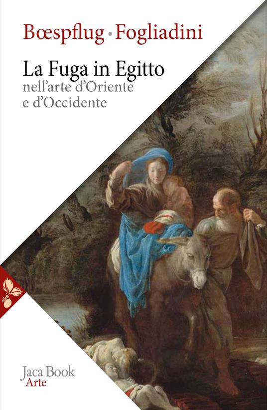 La fuga in Egitto nell'arte d'Oriente e Occidente. Ediz. a colori - Emanuela Fogliadini,François Bœspflug - copertina