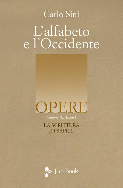 L'alfabeto e l'Occidente. Vol. 3/1: La scrittura e i saperi - Carlo Sini - copertina