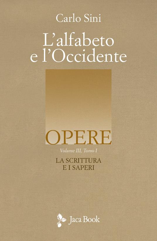 L'alfabeto e l'Occidente. Vol. 3/1: La scrittura e i saperi - Carlo Sini - copertina
