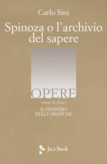 Il pensiero delle pratiche. Vol. 4/1: Spinoza o l'archivio del sapere