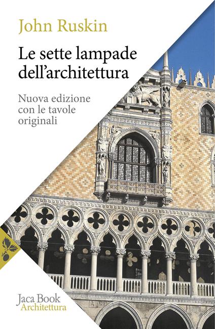 Le sette lampade dell'architettura. Nuova ediz. - John Ruskin - copertina